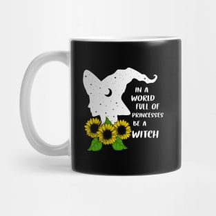 In A World Full Of Princesses Be A Witch Mug